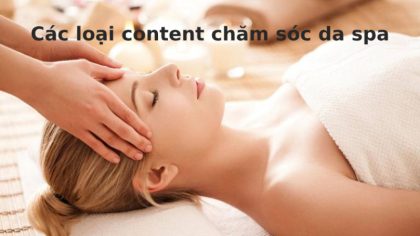 Cách tạo ra content chăm sóc da Spa hấp dẫn và thu hút khách hàng