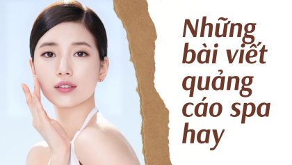 Tổng hợp những bài viết quảng cáo spa hay