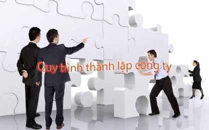 Hướng dẫn quy trình thành lập công ty đầy đủ, nhanh chóng