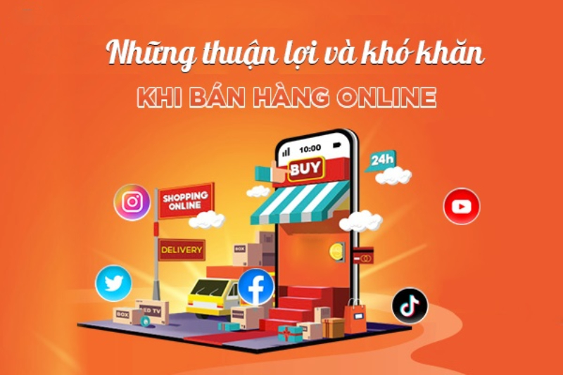 Những thuận lợi khi bán hàng online