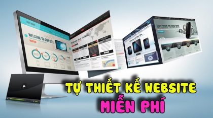 Tổng hợp các cách thiết kế website miễn phí dành cho dân kinh doanh