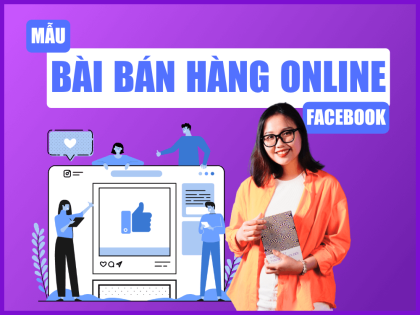 Các Mẫu Bài Đăng Bán Hàng Online Ra Đơn Nhanh Chóng Cho Mọi Ngành Hàng