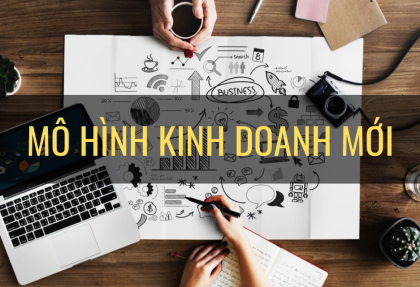 Tổng hợp các mô hình kinh doanh mới và các lợi ích khi áp dụng mô hình mới